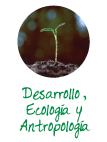 Desarrollo - Ecologa - Antropologa
